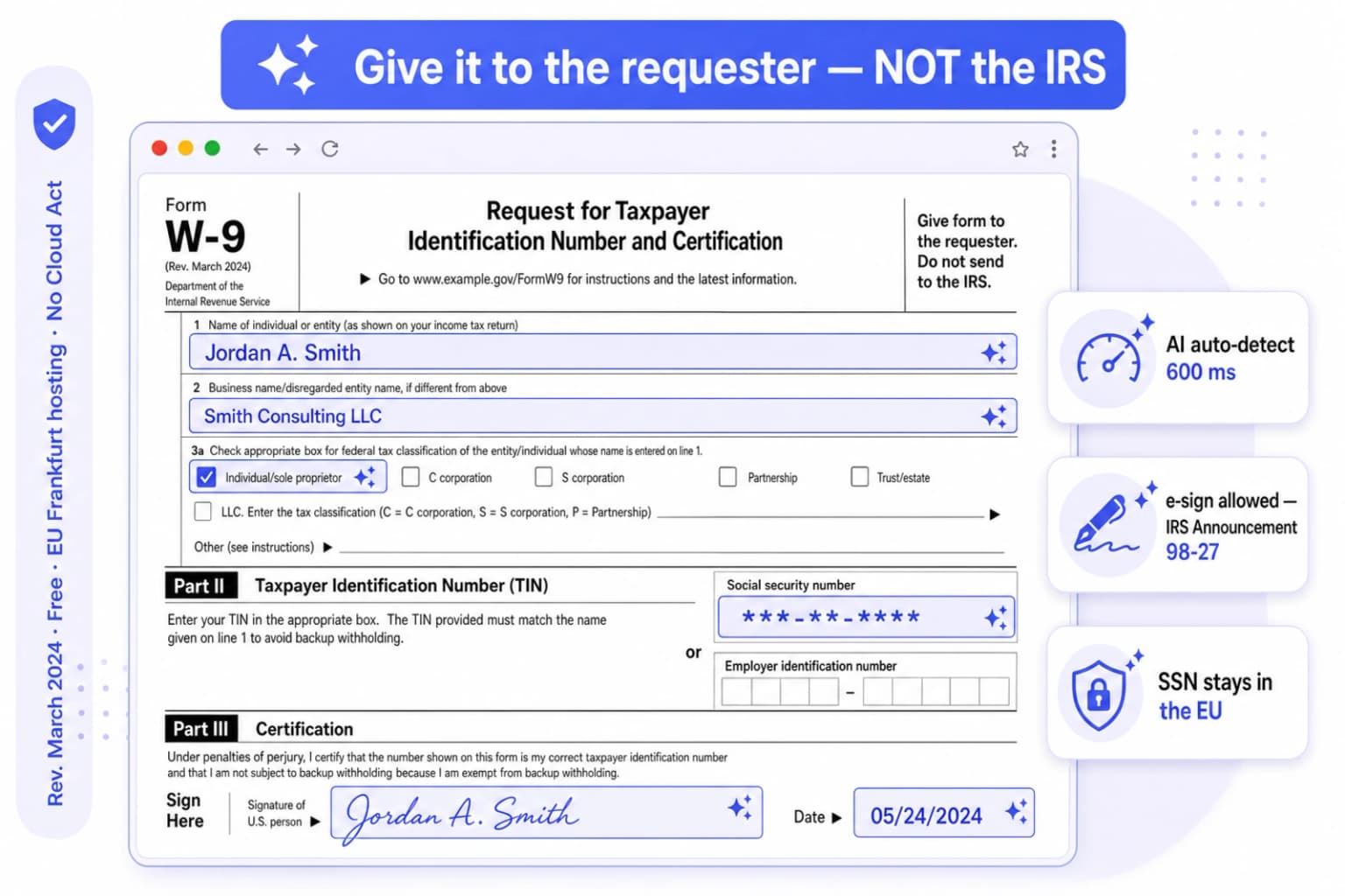 Fill out a W-9 online free — fillable IRS Form W-9 Rev. March 2024 in a browser with Line 1 name, Line 2 business name, Line 3a tax classification, Part II SSN/EIN with redaction dots and Part III drawn signature highlighted by AI auto-detect, callout 'give it to the requester not the IRS', EU Frankfurt hosting badges, iFillPDF indigo brand