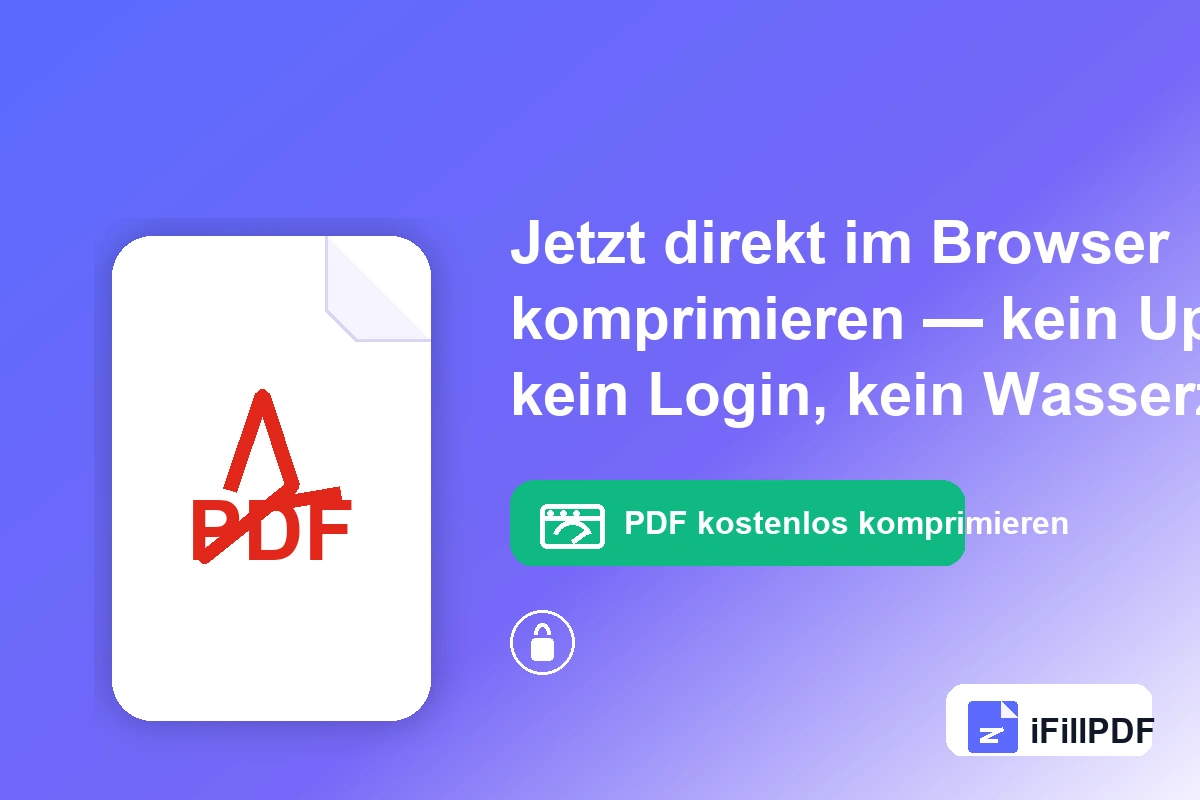 Aufruf zur Aktion mit iFillPDF-Logo, Schloss-Icon für DSGVO und Hinweis auf kostenlose Browser-Komprimierung